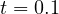 t = 0.1