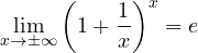 \displaystyle\lim_{x\to\pm\infty}\left(1+\frac{1}{x}\right)^x = e