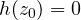 h(z_0) = 0