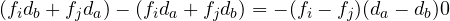 \[ (f_id_b + f_jd_a) - (f_id_a + f_jd_b) = -(f_i - f_j)(d_a - d_b) \lt  0 \]