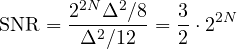 \[ \mathrm{SNR} = \frac{2^{2N}\Delta^2/8}{\Delta^2/12} = \frac32\cdot 2^{2N} \]