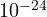 10^{-24}