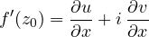 \[ f'(z_0) = \frac{\partial u}{\partial x} + i\,\frac{\partial v}{\partial x} \]