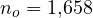 n_o = 1{,}658