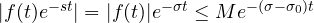 |f(t)e^{-st}| = |f(t)|e^{-\sigma t} \le Me^{-(\sigma - \sigma_0)t}