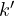 k'