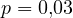 p = 0{,}03