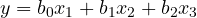y = b_0x_1 + b_1x_2 + b_2x_3