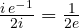 \frac{i\,e^{-1}}{2i} = \frac{1}{2e}