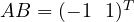 AB = (-1\ \ 1)^T