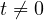 t \neq 0
