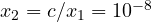 x_2 = c/x_1 = 10^{-8}