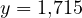 y = 1{,}715