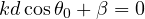 kd\cos\theta_0 + \beta = 0
