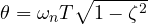 \theta = \omega_nT\sqrt{1 - \zeta^2}