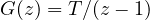 G(z) = T/(z - 1)