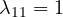 \lambda_{11} = 1
