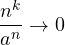 \dfrac{n^k}{a^n} \to 0