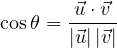 \cos\theta = \dfrac{\vec u\cdot\vec v}{|\vec u|\,|\vec v|}