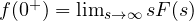 f(0^+) = \lim_{s\to\infty}sF(s)