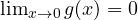 \lim_{x\to 0} g(x) = 0