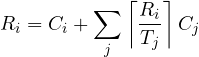 \[ R_i = C_i + \sum_{j}\left\lceil\frac{R_i}{T_j}\right\rceil C_j \]