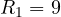 R_1 = 9