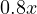 0.8x