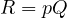 R = pQ