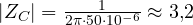 |Z_C| = \frac{1}{2\pi\cdot 50\cdot 10^{-6}} \approx 3{,}2