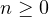 n \ge 0