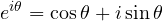 \[ e^{i\theta} = \cos\theta + i\sin\theta \]