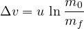 \[ \Delta v = u\,\ln\frac{m_0}{m_f} \]
