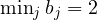 \min_jb_j = 2
