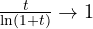 \frac{t}{\ln(1+t)} \to 1