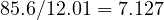 85.6/12.01 = 7.127