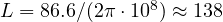 L = 86.6/(2\pi\cdot 10^8) \approx 138