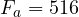F_a = 516