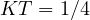 KT = 1/4