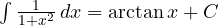 \int \frac{1}{1+x^2}\,dx = \arctan x + C