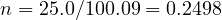 n = 25.0/100.09 = 0.2498