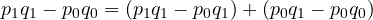 p_1q_1 - p_0q_0 = (p_1q_1 - p_0q_1) + (p_0q_1 - p_0q_0)