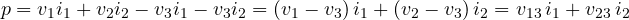 \[ p = v_1 i_1 + v_2 i_2 - v_3 i_1 - v_3 i_2 = (v_1 - v_3)\,i_1 + (v_2 - v_3)\,i_2 = v_{13}\,i_1 + v_{23}\,i_2 \]