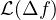 \mathcal{L}(\Delta f)