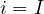 i = I