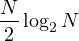 \[ \frac N2\log_2 N \]
