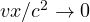 vx/c^2 \to 0