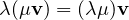 \lambda(\mu\mathbf v) = (\lambda\mu)\mathbf v