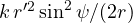 k\,r'^2\sin^2\psi/(2r)