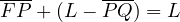 \overline{FP} + (L - \overline{PQ}) = L